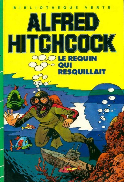 Le requin qui resquillait - Alfred Hitchcock -  Bibliothèque verte (3ème série) - Livre
