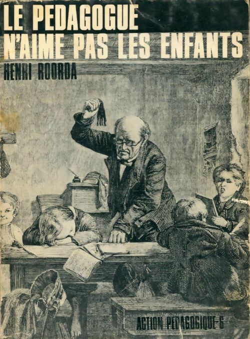 Le pédagogue n'aime pas les enfants - Henri Roorda -  Action pédagogique - Livre