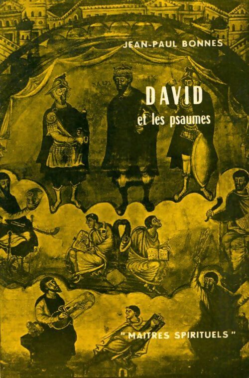 David et les psaumes - J.-P. Bonnes -  Maîtres spirituels - Livre