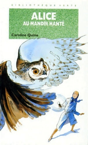 Alice au manoir hanté - Caroline Quine -  Bibliothèque verte (4ème série) - Livre