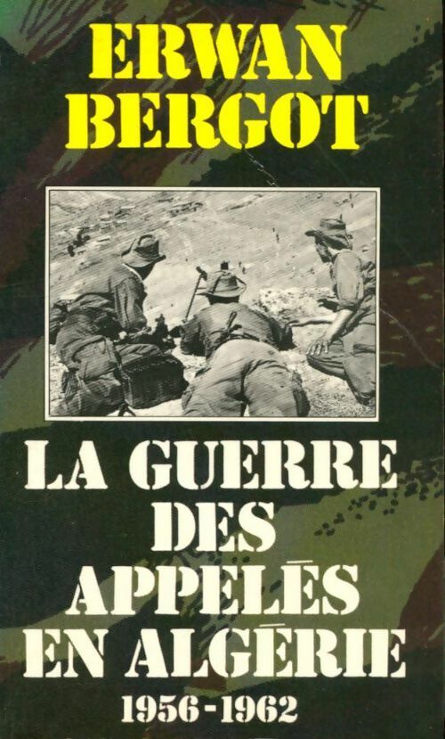 La guerre des appelés en Algérie (1956-1962) - Erwan Bergot -  Pocket - Livre