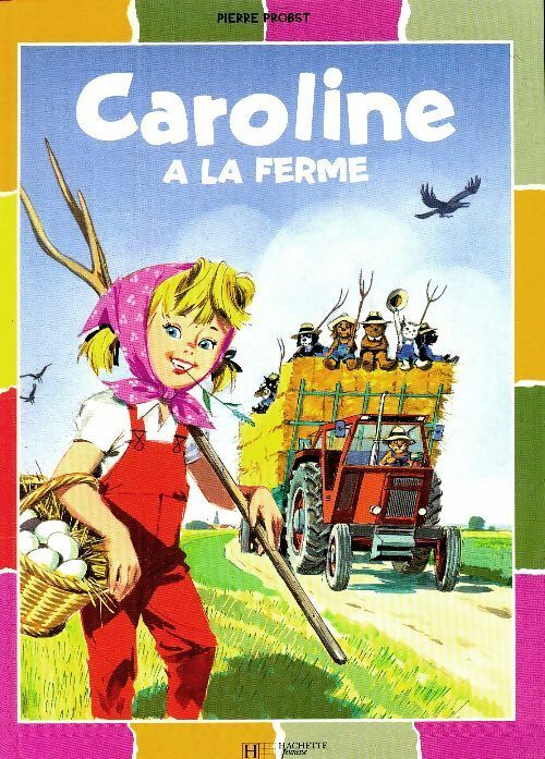 Caroline à la ferme - Pierre Probst -  Hachette jeunesse GF - Livre