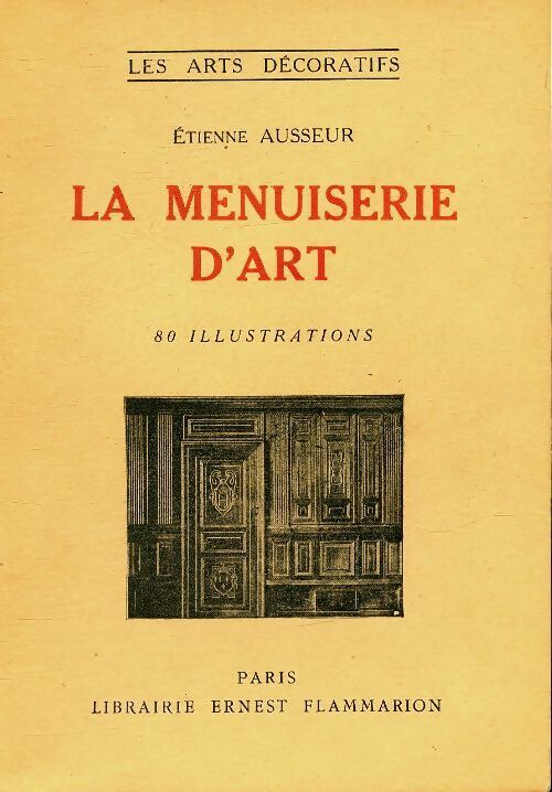 Menuiserie d'art - Etienne Ausseur -  Les arts décoratifs - Livre