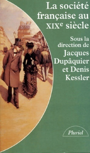 La société française au XIXe siècle - Jacques Dupâquier -  Pluriel - Livre