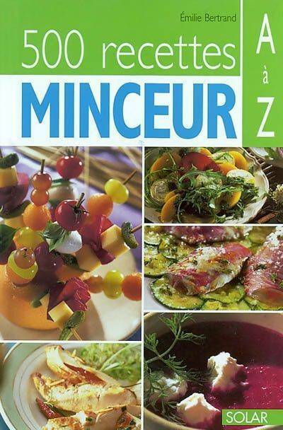 500 recettes minceur de A à Z - Emilie Bertrand -  Solar GF - Livre