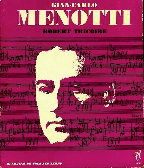 Gian-Carlo Menotti - Robert Tricoire -  Musiciens de tous les temps - Livre