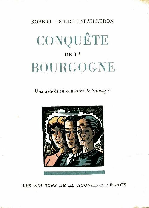 Conquête de la Bourgogne - Robert Bourget-Pailleron -  Nouvelle France GF - Livre