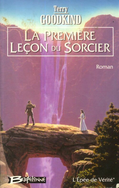 L'épée de vérité Tome I : La première leçon du sorcier - Terry Goodkind -  Bragelonne GF - Livre