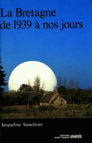 La Bretagne de 1939 à nos jours - Jacqueline Sainclivier -  Université - Livre