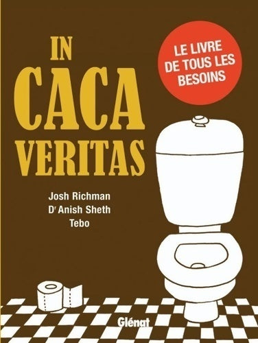 In caca veritas. Le livre de tous les besoins - Tébo -  Glénat BD - Livre