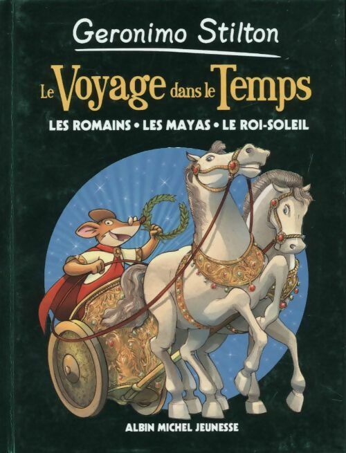 Voyage dans le temps Tome II : Les romains, les mayas, le roi soleil - Geronimo Stilton -  Géronimo Stilton - Livre