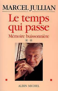 Mémoire buissonnière Tome II : Le temps qui passe - Marcel Jullian -  Albin Michel GF - Livre