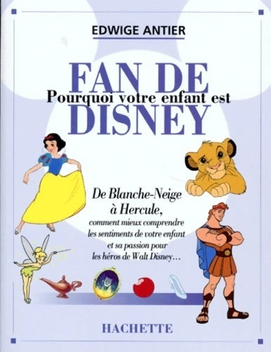 Pourquoi votre enfant est fan de Disney ? - Edwige Antier -  Hachette GF - Livre