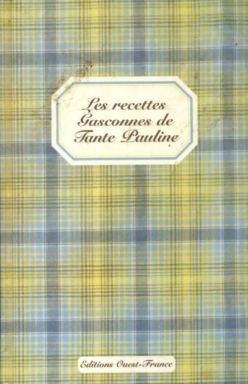 Les recettes gasconnes de tante Pauline - Pauline ebrard-Déceneux -  Ouest France GF - Livre