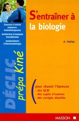 S'entraîner à la biologie : Concours masseurs-kinésithérapeutes - Alain Harlay -  Déclic - Livre