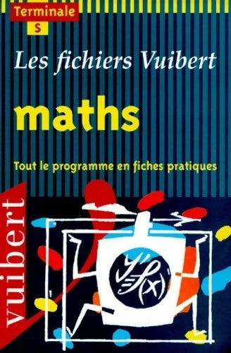 Mathématiques Terminale S - D Bargues -  Les fichiers Vuibert - Livre