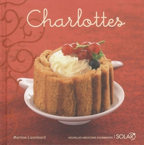 Charlottes - Martine Lizambard -  Nouvelles variations gourmandes - Livre