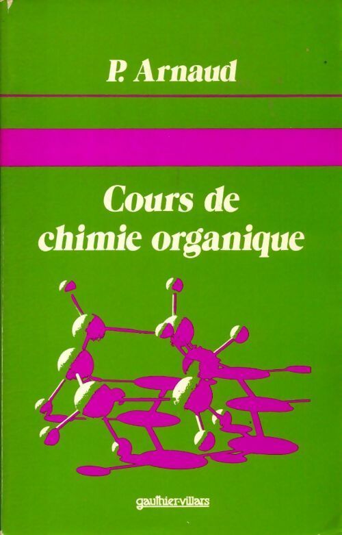 Cours de chimie organique - Paul Arnaud -  Gauthier-Villars GF - Livre