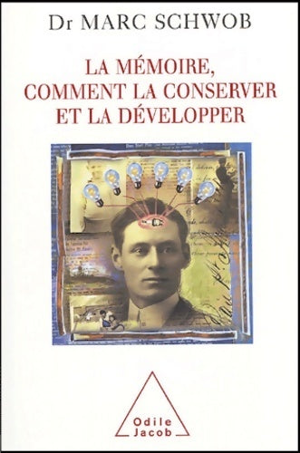La mémoire, comment la conserver et la développer - Marc Schwob -  Jacob GF - Livre