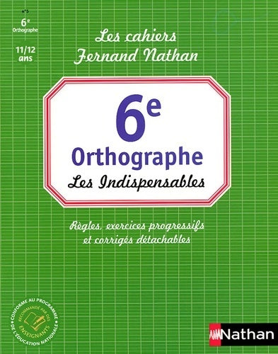 Orthographe 6e : Les indispensables - Christophe Castel -  Les cahiers Fernand Nathan - Livre