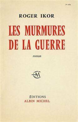 Les murmures de la guerre - Roger Ikor -  Albin Michel GF - Livre