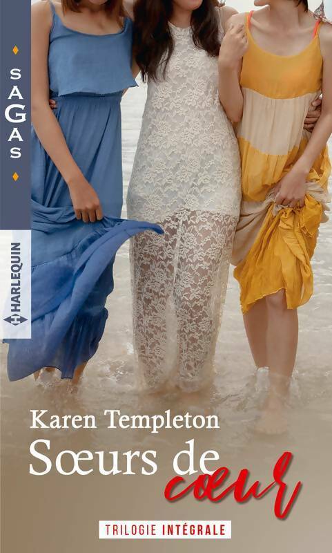 Soeurs de coeur : Le secret d'un été / Le plus beau Noël d'april / Eblouissant désir - Karen Templeton -  Sagas - Livre