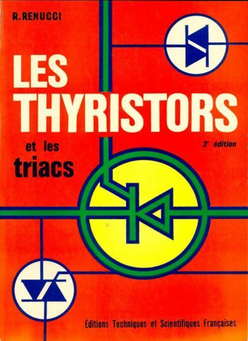 Les thyristors et les triacs - R. Renucci -  Techniques et scientifiques françaises GF - Livre