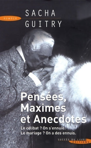 Pensées, maximes et anecdotes - Sacha Guitry -  Succès du livre - Livre