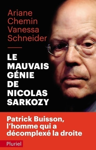Le mauvais génie de Nicolas Sarkozy - Ariane Chemin -  Pluriel - Livre