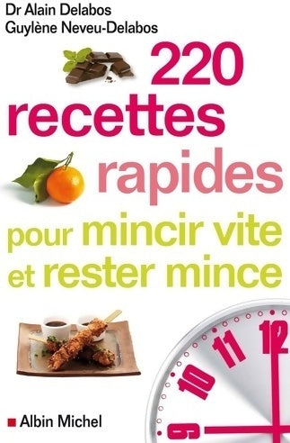 220 recettes rapides pour mincir vite et rester mince - Guylène Neveu-Delabos -  Albin Michel GF - Livre