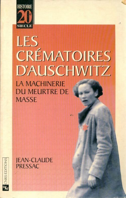 Les crématoires d'Auschwitz. La machinerie du meurtre de masse - Jean-Claude Pressac -  Histoire 20e siècle - Livre