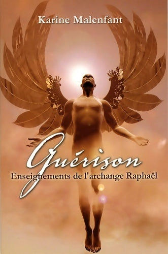 Guérison. Enseignements de l'archange Raphaël - Karine Malenfant -  Ada GF - Livre
