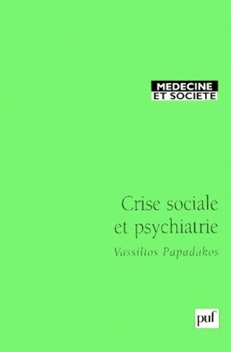 Crise sociale et psychiatrie - Vassilios Papadakos -  Médecine et société - Livre
