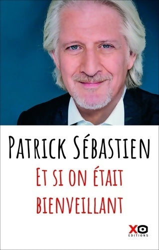 Et si on était bienveillant - Patrick Sébastien -  Xo GF - Livre