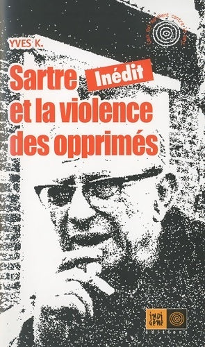 Sartre et la violence des opprimés - Yves K. -  Ceux qui marchent contre le vent - Livre