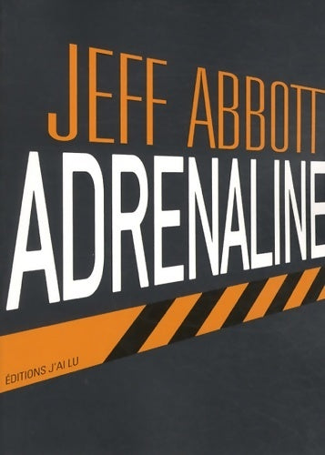 Adrenaline - Jeff Abbott -  J'ai Lu GF - Livre