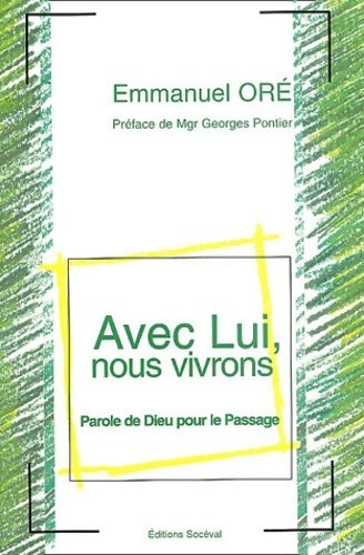 Avec Lui, nous vivrons : Parole de dieu pour le passage - Emmanuel Oré -  Artège GF - Livre