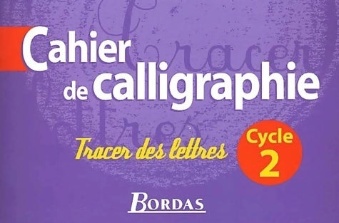 Cahier de calligraphie Cycle 2. Tracer des lettres - Jacqueline Massonnet -  Bordas GF - Livre