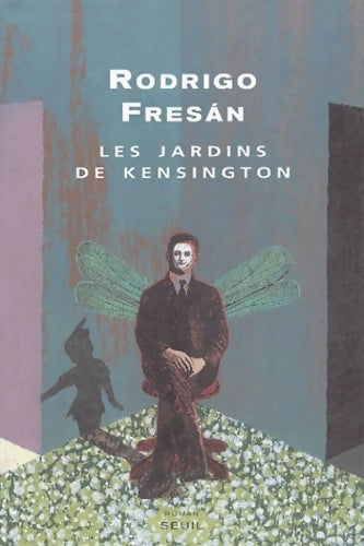 Les jardins de Kensington - Rodrigo Fresàn -  Seuil GF - Livre
