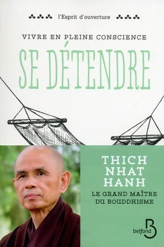 Vivre en pleine conscience. Se détendre - Thich Nhat Hanh -  L'esprit d'ouverture - Livre