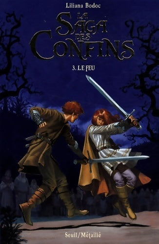 La saga des confins Tome III : Le feu - Liliana Bodoc -  Seuil GF - Livre