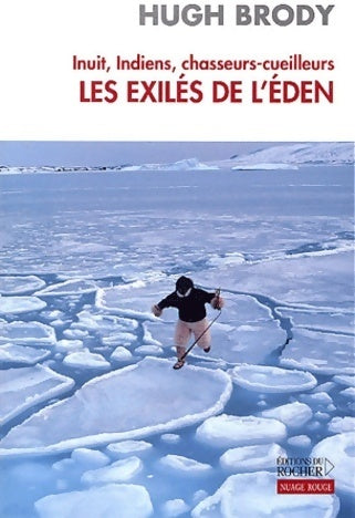 Inuit indiens chasseurs-cueilleurs : Les exilés de l'eden - Hugh Brody -  Rocher GF - Livre