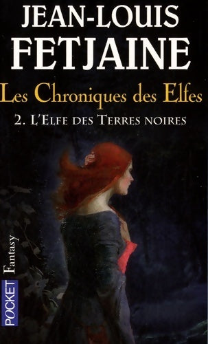 Les chroniques des elfes Tome II : L'elfe des Terres Noires - Jean-Louis Fetjaine -  Pocket - Livre