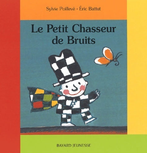 Le petit chasseur de bruits - Sylvie Poillevé -  Les belles histoires des tout-petits - Livre