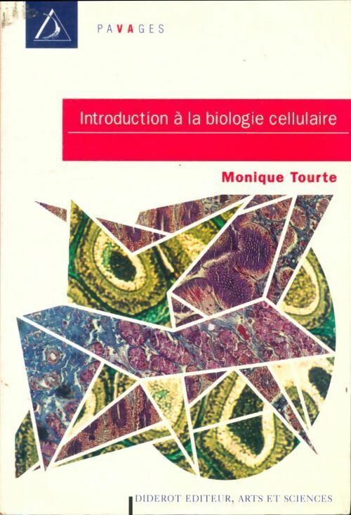Introduction à la biologie cellulaire - Monique Tourte -  Pavages - Livre