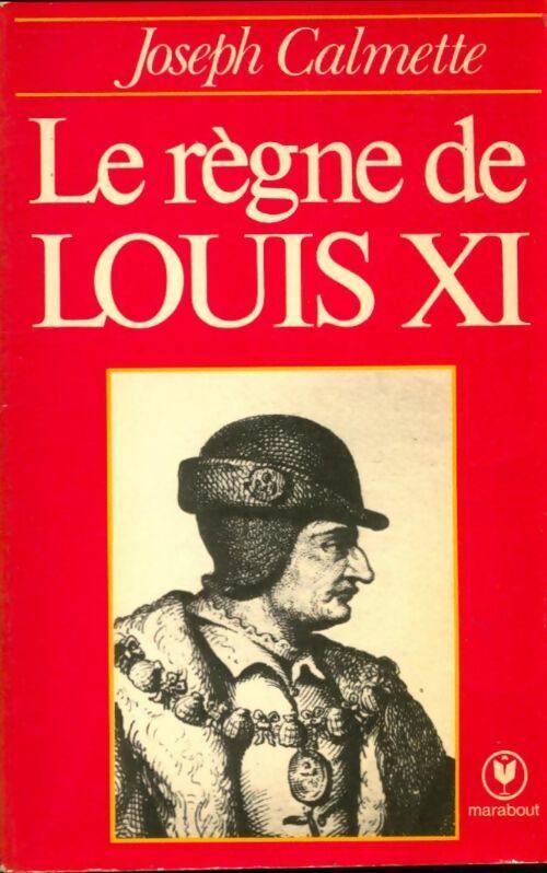 Le règne de Louis XI - Joseph Calmette -  Université - Livre