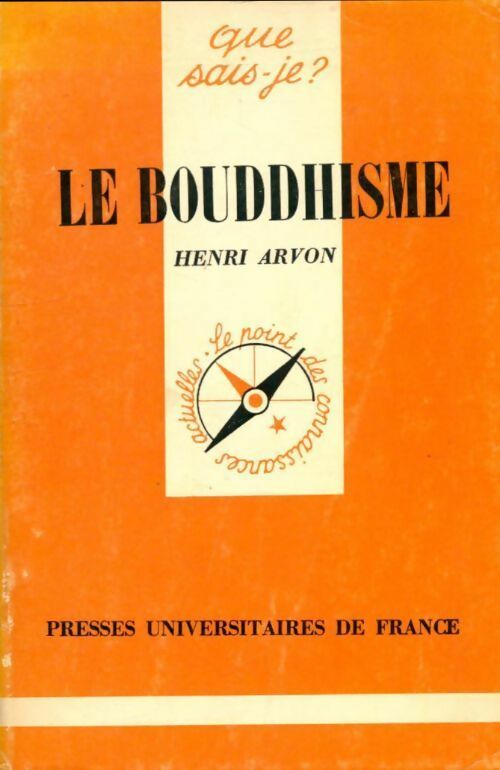 Le bouddhisme - Henri Arvon -  Que sais-je - Livre