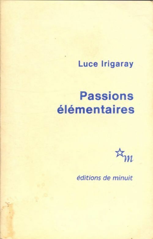 Passions élémentaires - Luce Irigaray -  Minuit GF - Livre