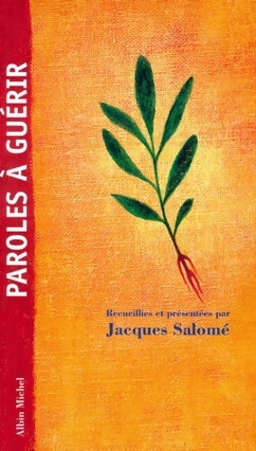 Paroles à guérir - Jacques Salomé -  Albin Michel GF - Livre