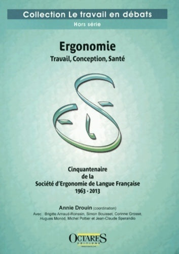 Ergonomie. Travail, conception, santé - Annie Drouin -  Le travail en débats - Livre